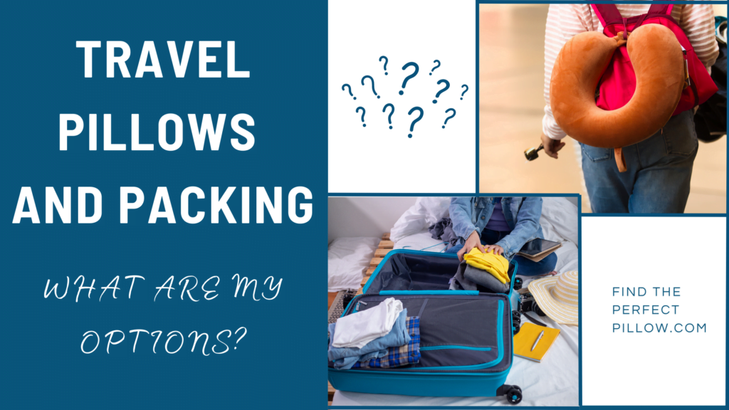 Travel Pillows and Packing, what are my options